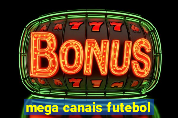 mega canais futebol